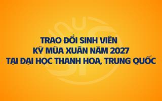 Thông báo chương trình trao đổi sinh viên kỳ Xuân năm 2027 tại Đại học Thanh Hoa, Trung Quốc
